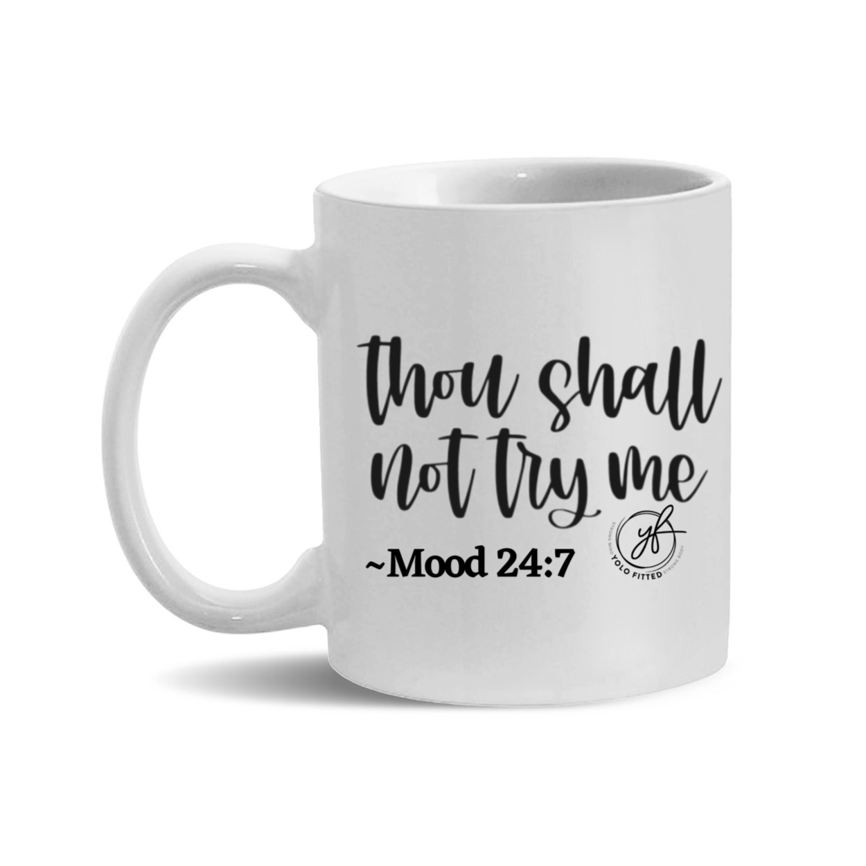 YOLO FITTED'S "THOU SHALL NOT TRY ME" Mean Mug - Yolofitted