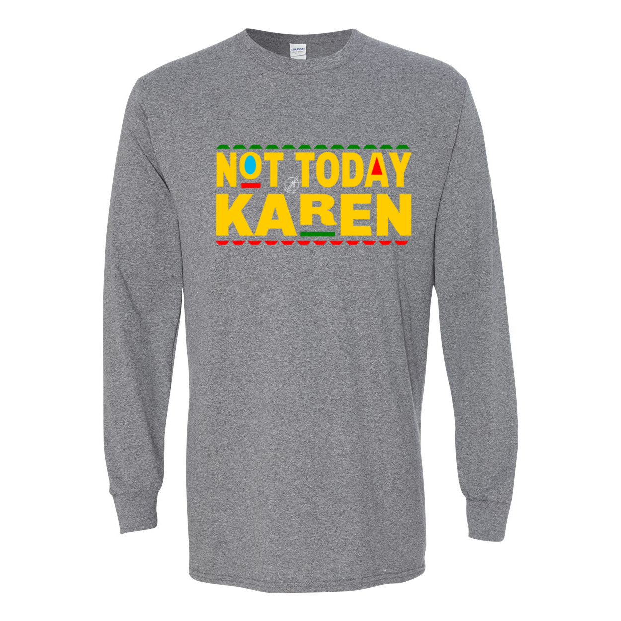 YOLO FITTED UNISEX "NOT TODAY KAREN" LS TEE