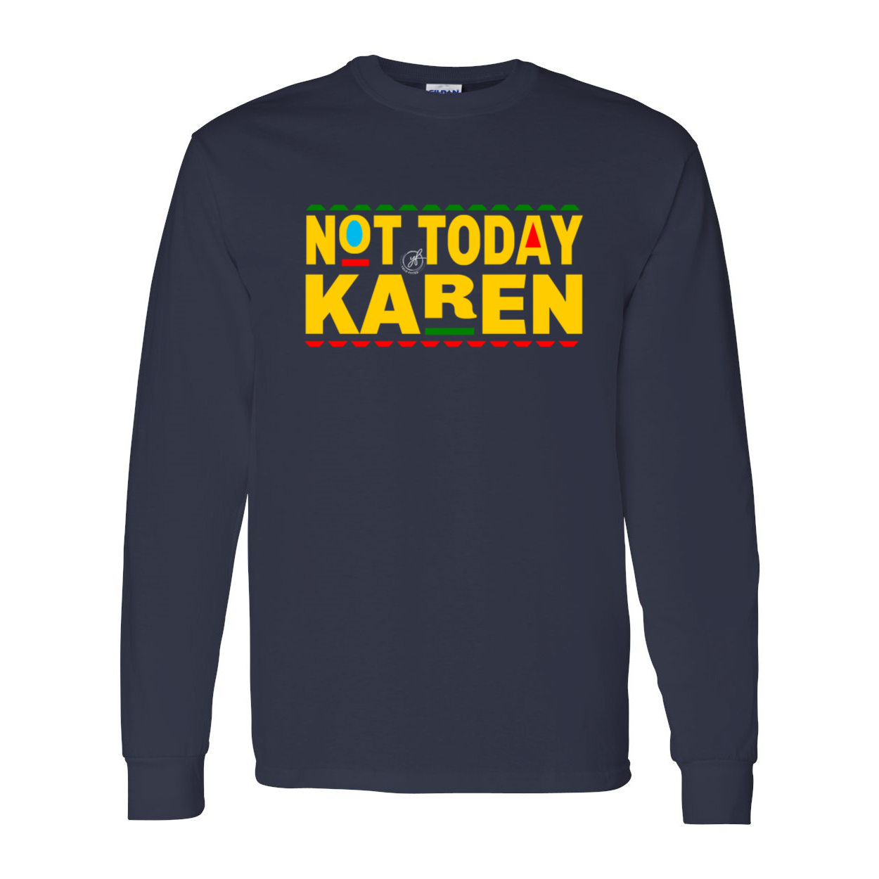 YOLO FITTED UNISEX "NOT TODAY KAREN" LS TEE