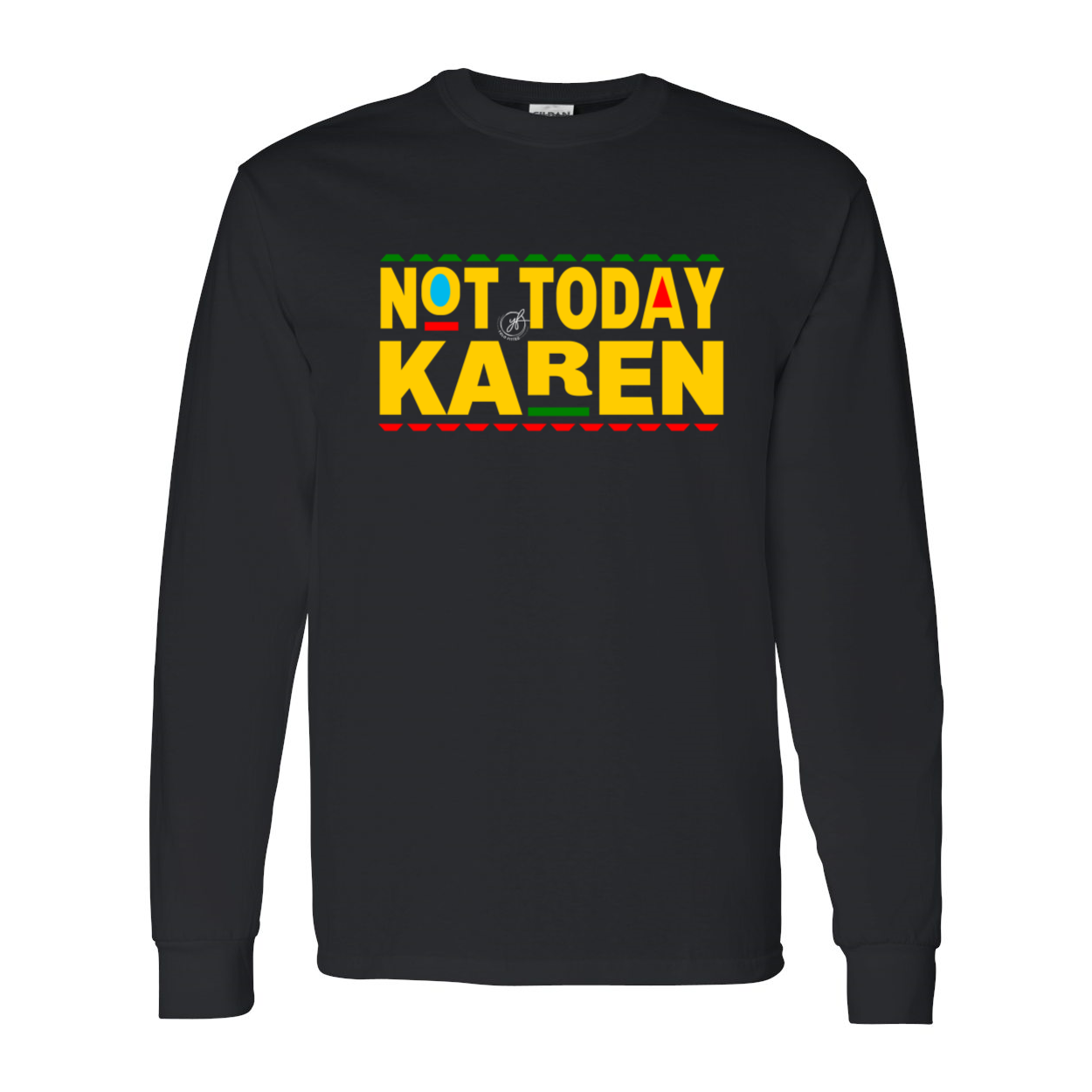YOLO FITTED UNISEX "NOT TODAY KAREN" LS TEE