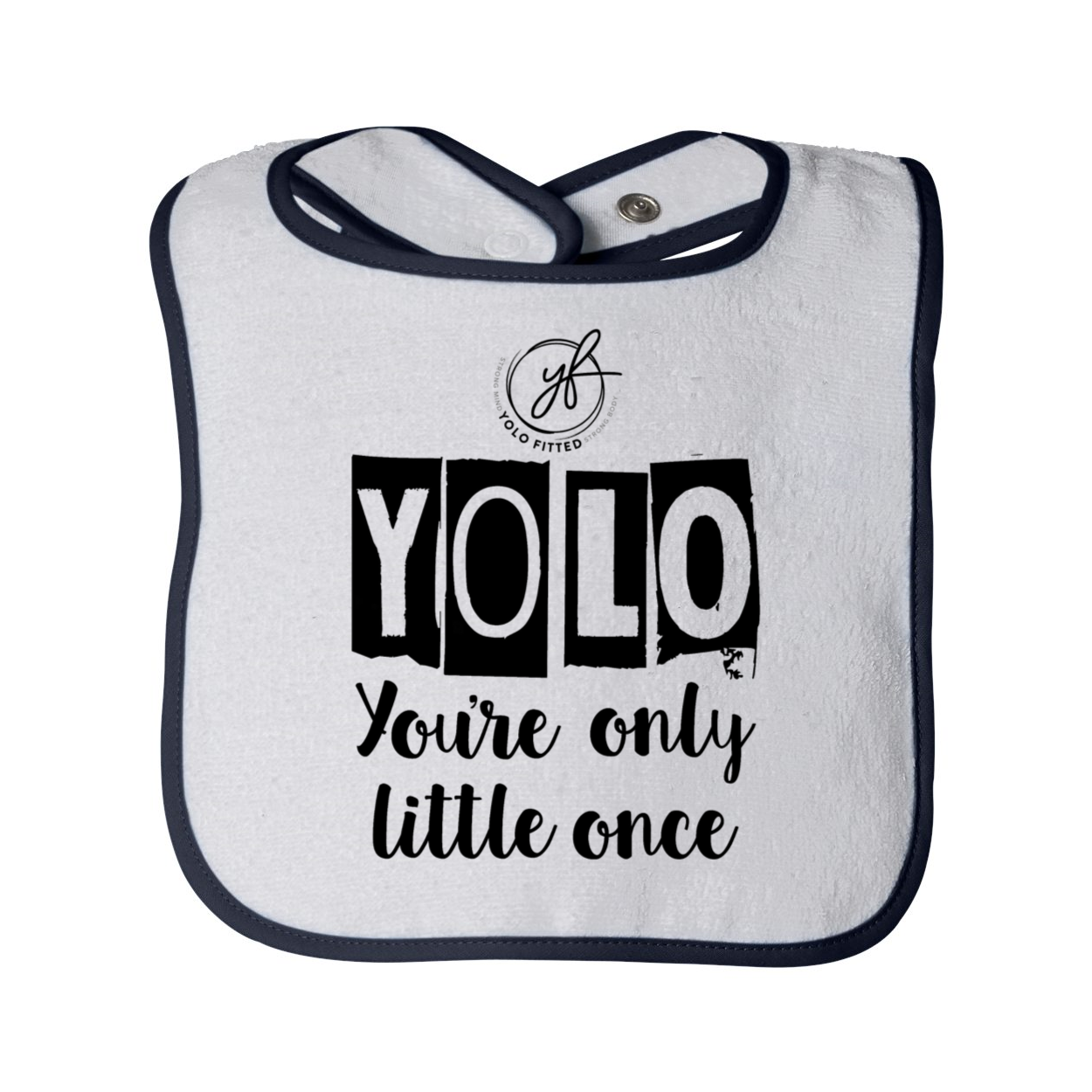 YOUR'E ONLY LITTLE ONCE BABY BIB - Yolofitted