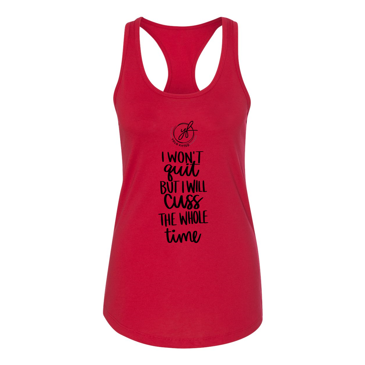 YOLO FITTED'S "I WON'T QUIT..." WOMEN'S RACER BACK TANK - Yolofitted