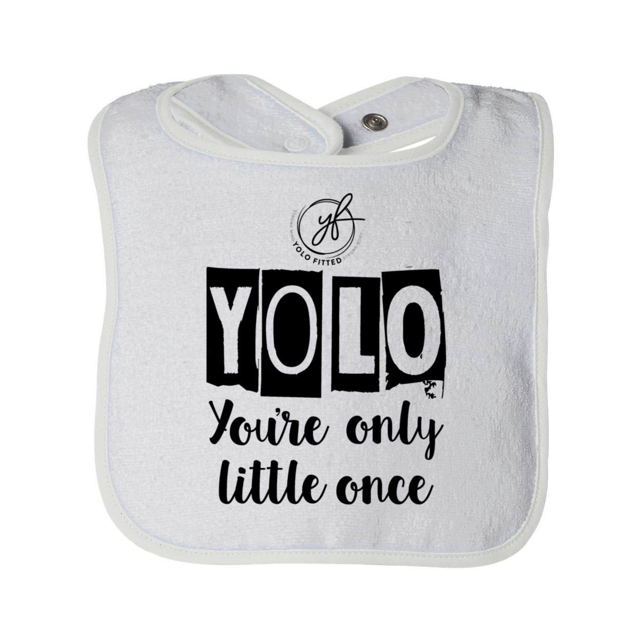 YOUR'E ONLY LITTLE ONCE BABY BIB - Yolofitted