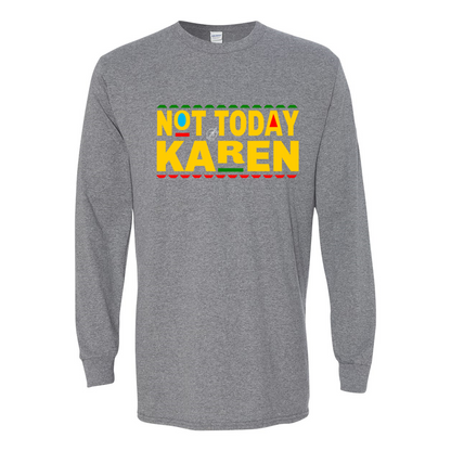 YOLO FITTED UNISEX "NOT TODAY KAREN"  LS TEE