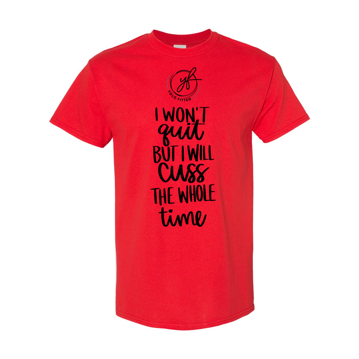 YOLO FITTED I WON'T QUIT UNISEX TEE - Yolofitted