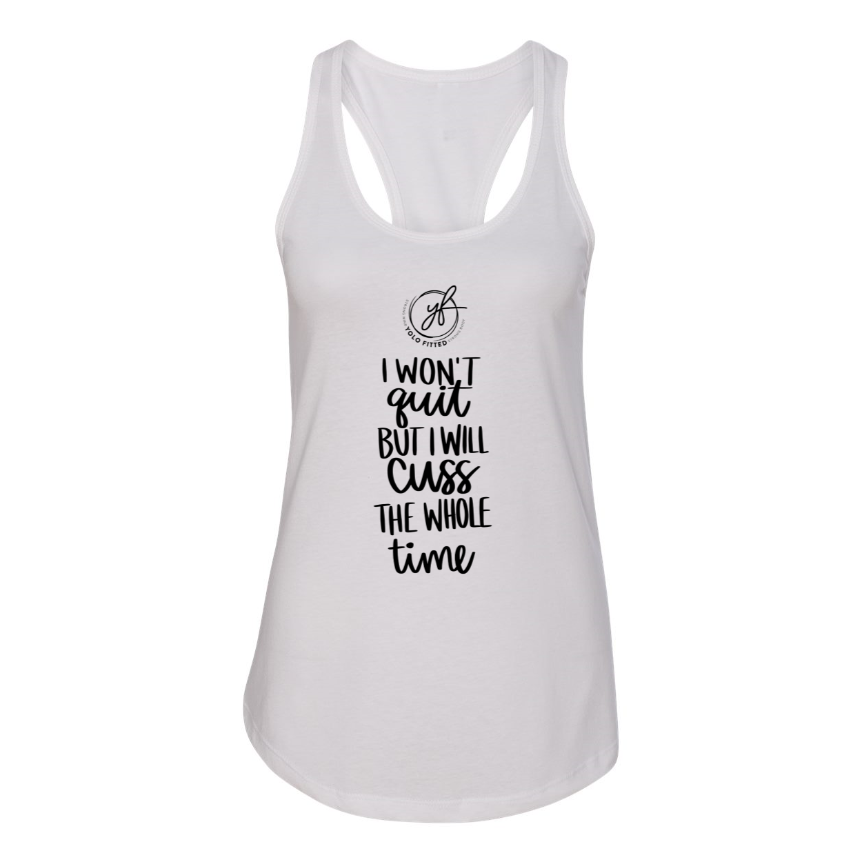 YOLO FITTED'S "I WON'T QUIT..." WOMEN'S RACER BACK TANK - Yolofitted