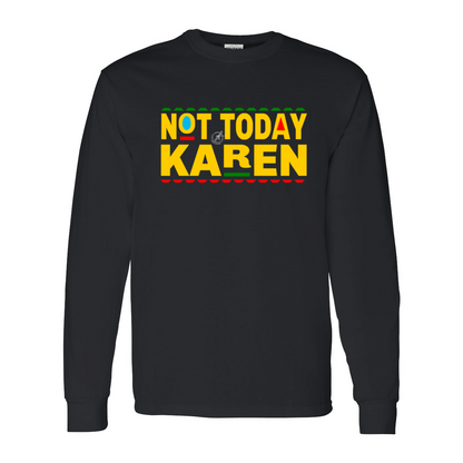 YOLO FITTED UNISEX "NOT TODAY KAREN"  LS TEE