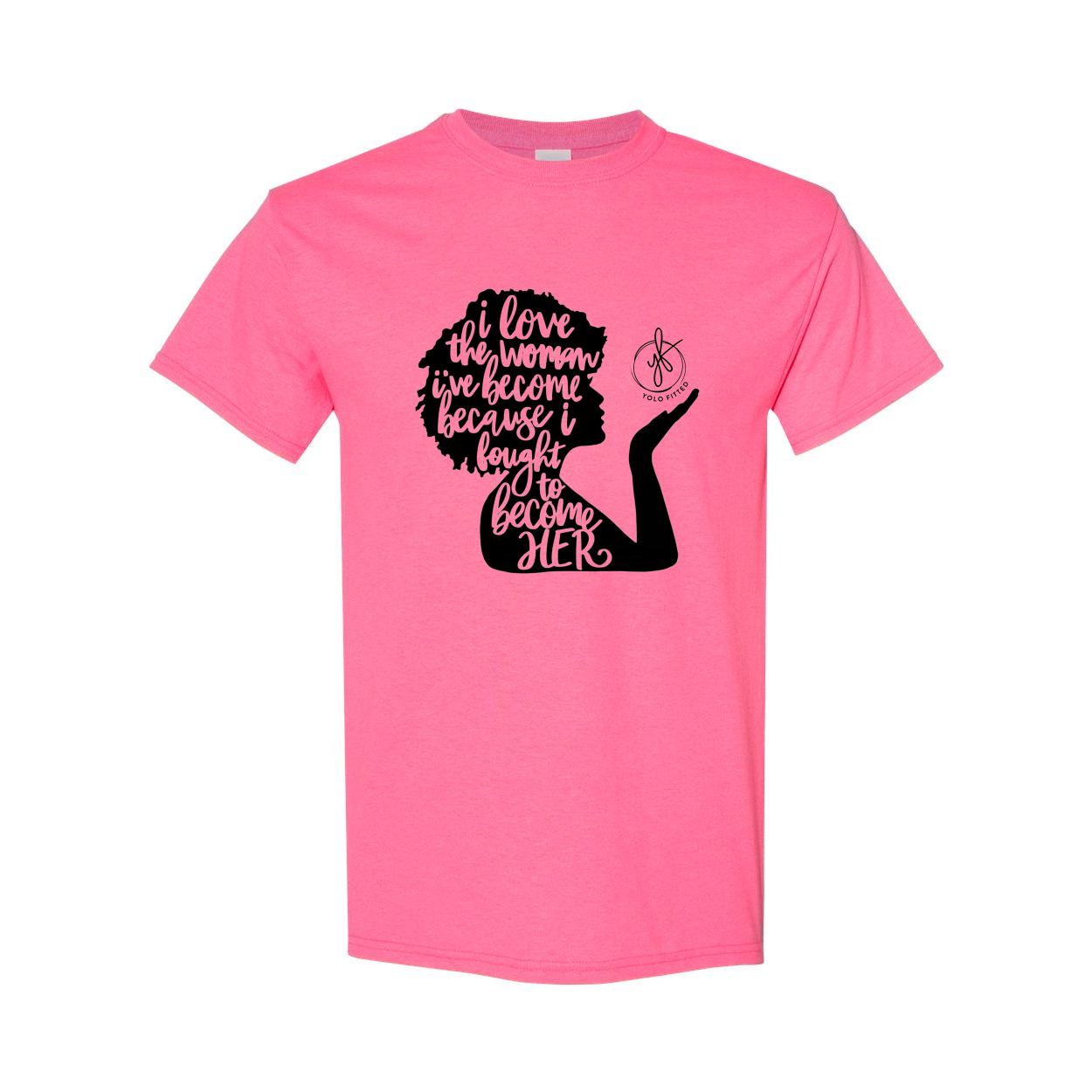 THE YOLO FIT WOMAN I'VE BECOME TEE - Yolofitted