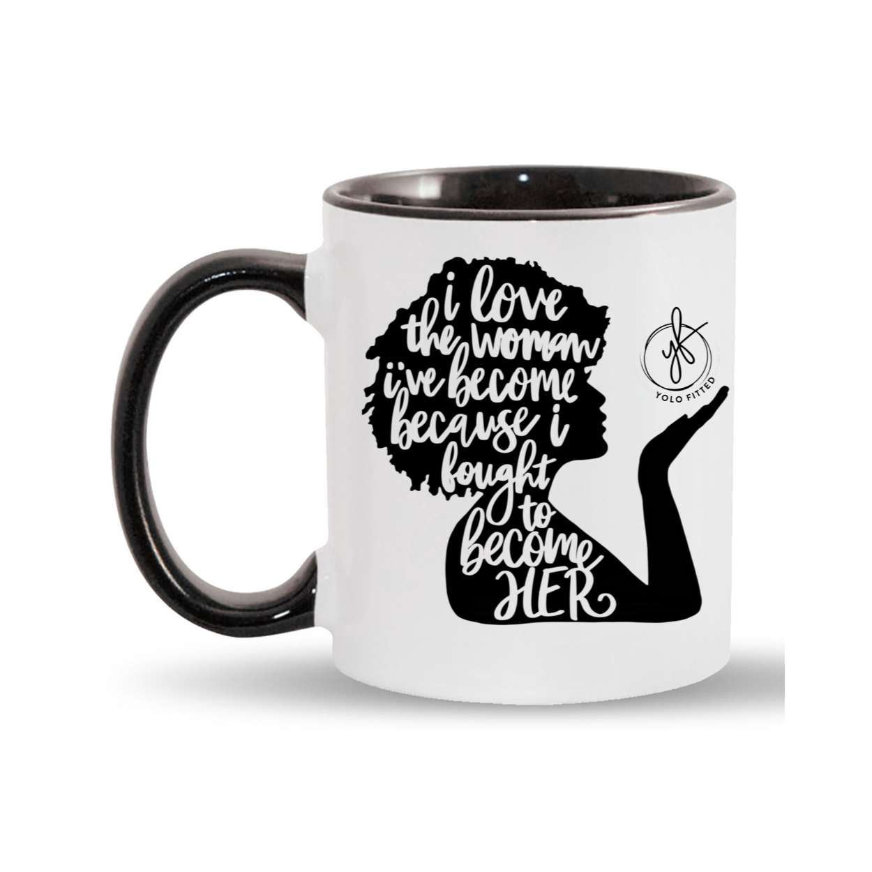 YOLO FITTED'S "WOMAN I HAVE BECOME" MUG - Yolofitted