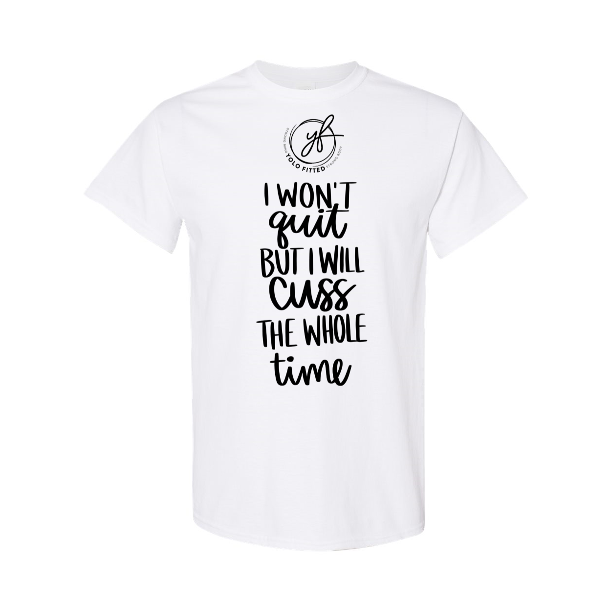 YOLO FITTED I WON'T QUIT UNISEX TEE - Yolofitted