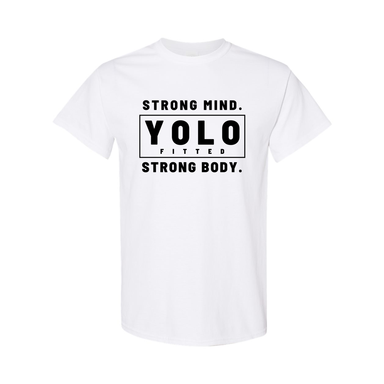 YOLO FITTED'S UNISEX "BOLD, STRONG MIND STRONG BODY" TEE