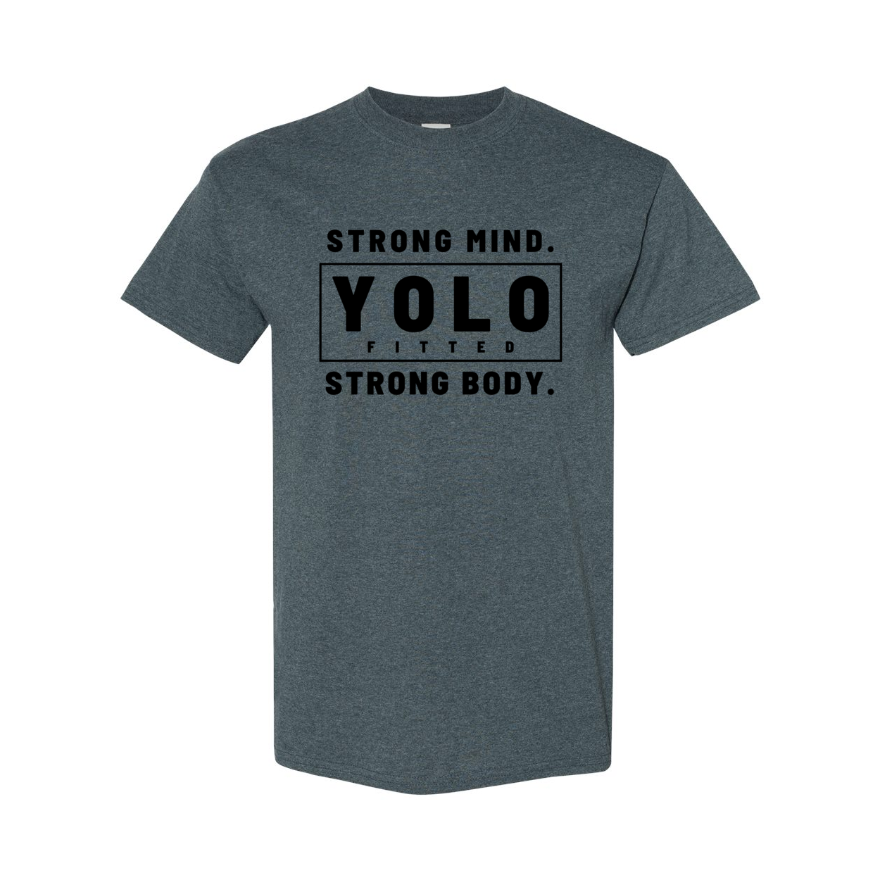 YOLO FITTED'S UNISEX "BOLD, STRONG MIND STRONG BODY" TEE