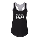 YOLO FITTED's " YOLO B*TCHES, IT IS WHAT IT IS" COLOR BLOCK RACER BACK TANK
